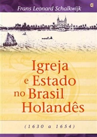 Capa do livro: Igreja e Estado no Brasil Holandês