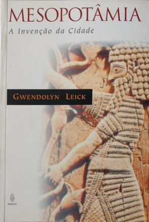 Capa do livro Mesopotâmia - A invenção da cidade, de Gwendolyn Leick