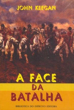 Capa do livro A Face da Batalha, de John Keegan