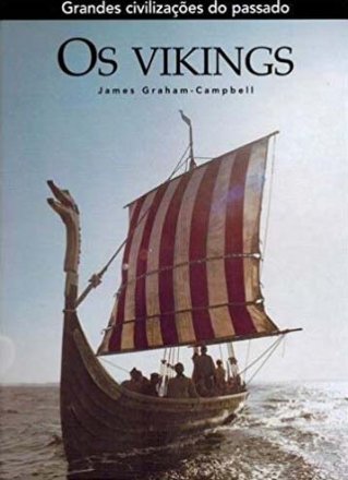 Capa do livro Grandes civilizações do passado: Os Vikings, de James Graham-Campbell