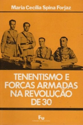 Capa do livro Tenentismo e Forças Armadas na Revolução de 30, de Maria Cecília Spina Forjaz