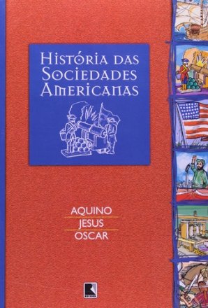Capa do livro História das Sociedades Americanas, de Aquino, Jesus, Oscar