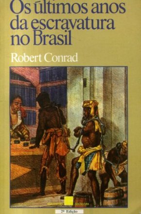 Capa do livro Os últimos anos da escravatura no Brasil, de Robert Conrad