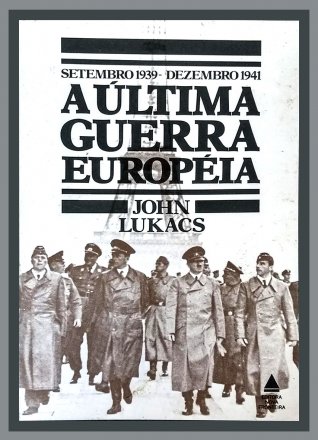 Capa do livro A Última Guerra Européia, de John Lukacs
