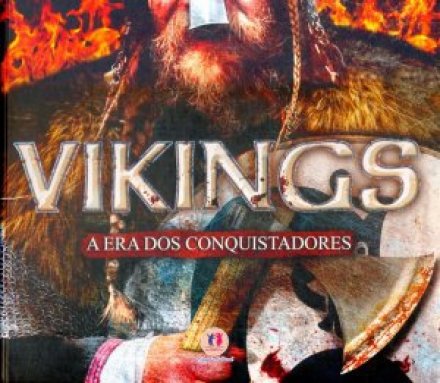 Capa do livro Vikings - A Era dos Conquistadores, de Philip Wilkinson