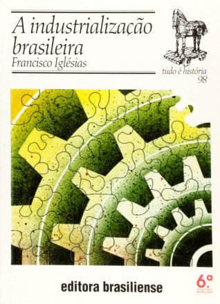 Capa do livro A Industrialização brasileira, de Francisco Iglésias