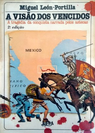 Capa do livro A Visão dos Vencidos: A tragédia da conquista narrada pelos Astecas, de Miguel León-Portilla