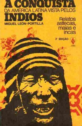 Capa do livro A conquista da América Latina vista pelos índios, de Miguel León-Portilla