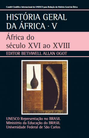 Capa do livro História Geral da África 5 - África do século XVI ao XVIII, de Bethwell Allan Ogot (editor)