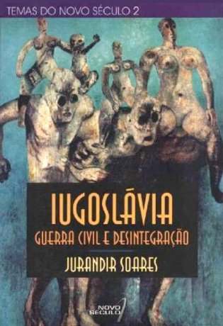 Capa do livro Iugoslávia - Guerra civil e desintegração, de Jurandir Soares