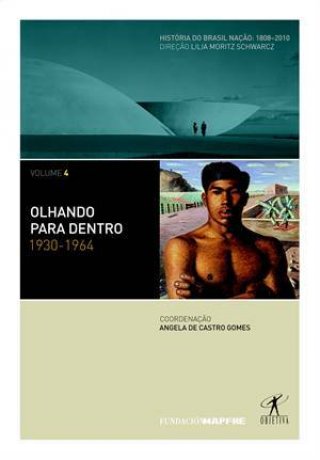 Capa do livro História do Brasil Nação 4 - Olhando Para Dentro: 1930-1964, de Angela de Castro Gomes (coordenação)