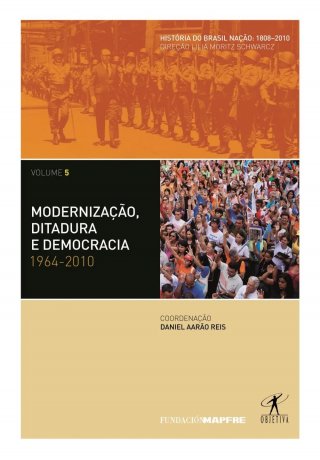 Capa do livro História do Brasil Nação 5 -  Modernização, Ditadura e Democracia: 1964-2010, de Daniel Araão Reis (coordenação)