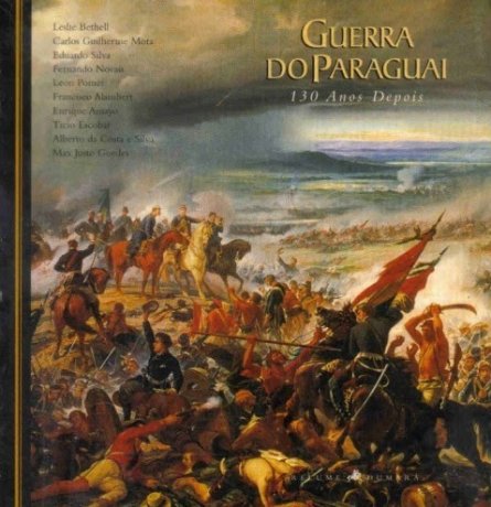 Capa do livro Guerra do Paraguai - 130 anos depois, de Leslie Bethell (org.)