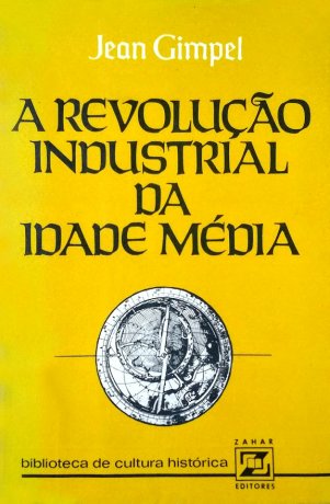 Capa do livro A Revolução Industrial da Idade Média, de Jean Gimpel