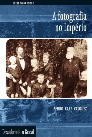 Capa do livro A Fotografia no Império, de Pedro Vasquez