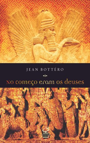 Capa do livro No Começo Eram os Deuses, de Jean Bottéro