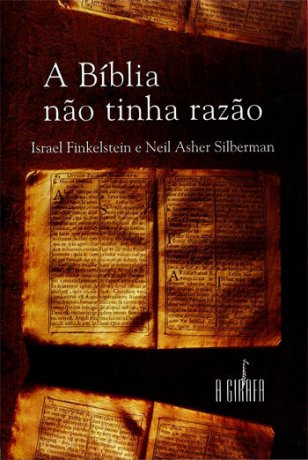 Capa do livro A Bíblia não tinha razão, de Israel Finkelstein, Neil Asher Silberman