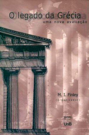 Capa do livro O Legado da Grécia - Uma nova avaliação, de Moses Finley