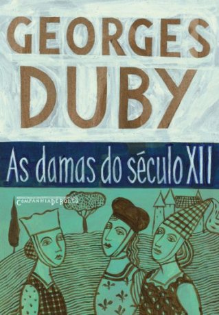 Capa do livro As Damas do Século XII, de Georges Duby