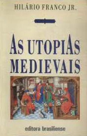 Capa do livro As Utopias Medievais, de Hilário Franco Jr.