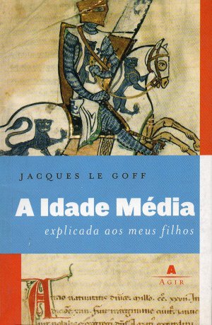 Capa do livro A Idade Média Explicada aos Meus Filhos, de Jacques Le Goff