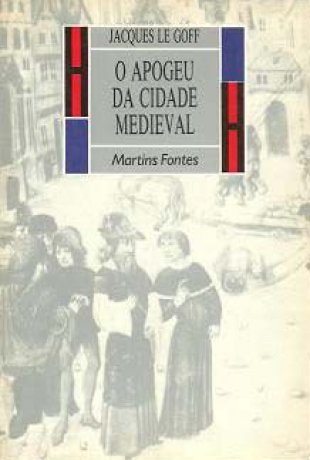 Capa do livro O apogeu da cidade medieval, de Jacques Le Goff