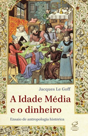 Capa do livro A Idade Média e o dinheiro, de Jacques Le Goff