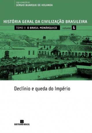 Capa do livro HGCB 6 - Declínio e queda do Império, de Sérgio Buarque de Holanda (org.)