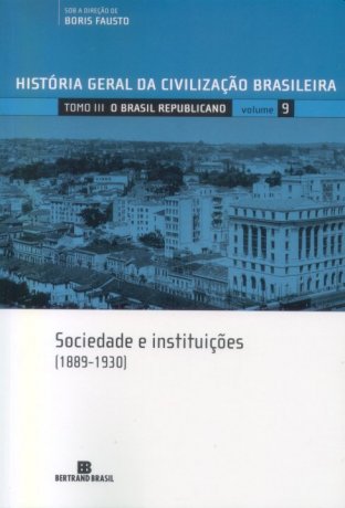 Capa do livro HGCB 9 - Sociedade e instituições (1889-1930), de Boris Fausto (org.)