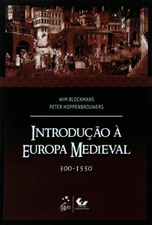 Capa do livro Introdução à Europa Medieval, de Wim Blockmans, Peter Hoppenbrouwers