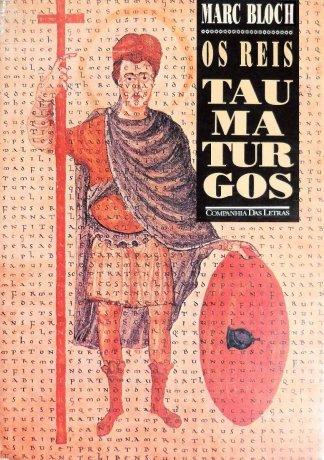 Capa do livro Os reis taumaturgos, de Marc Bloch