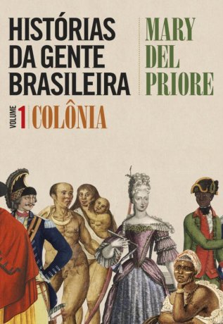 Capa do livro Histórias da Gente Brasileira 1 - Colônia, de Mary del Priore