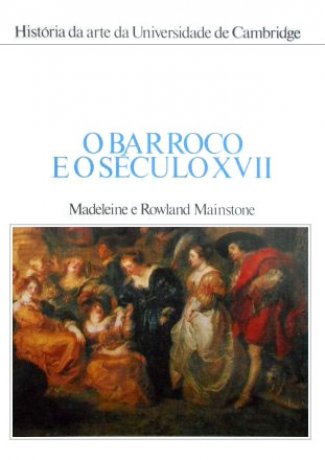 Capa do livro História da Arte da Universidade de Cambridge: O Barroco e o Século XVII, de Rowland Mainstone e Madeleine Mainstone