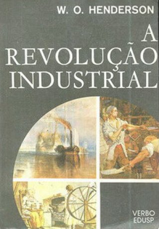 Capa do livro A Revolução Industrial, de W. O. Henderson