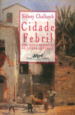 Capa do livro Cidade Febril - Cortiços e epidemias na Corte imperial, de Sidney Chalhoub