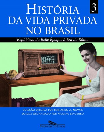 Capa do livro História da vida privada no Brasil - Vol.3, de Fernando A. Novais e Nicolau Sevcenko (org.)