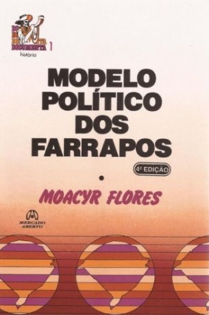 Capa do livro Modelo Político dos Farrapos, de Moacyr Flores