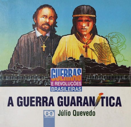 Capa do livro A Guerra Guaranítica, de Júlio Quevedo