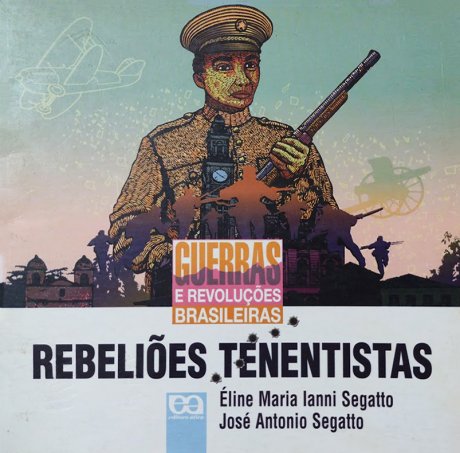 Capa do livro Rebeliões Tenentistas, de Eline Maria Ianni Segatto, José Antônio Segatto