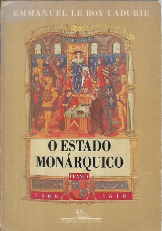 Capa do livro O Estado Monárquico: França 1460-1610, de Emmanuel Le Roy Ladurie