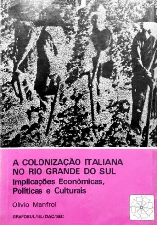 Capa do livro A Colonização Italiana no Rio Grande do Sul, de Olívio Manfroi