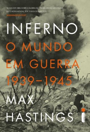 Capa do livro Inferno: O mundo em guerra 1939-1945, de Max Hastings