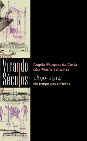 Capa do livro 1890-1914 - No Tempo das Certezas, de Lilia Moritz Schwarcz, Angela Marques da Costa
