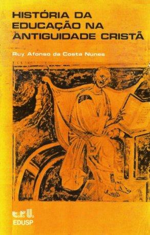 Capa do livro História da Educação na Antiguidade Cristã, de Ruy Afonso da Costa Nunes
