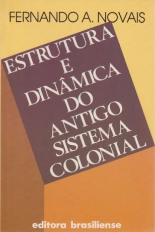Capa do livro Estrutura e dinâmica do antigo sistema colonial, de Fernando A. Novais