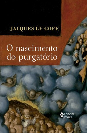 Capa do livro O Nascimento do Purgatório, de Jacques Le Goff