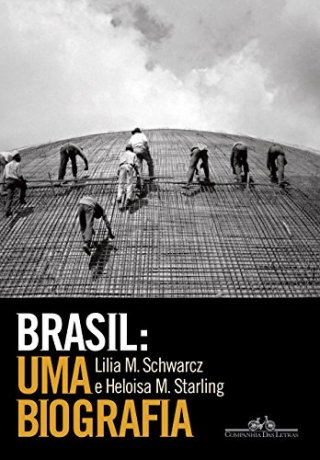 Capa do livro Brasil: Uma Biografia, de Lilia Schwarcz, Heloisa Starling