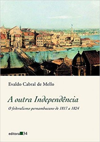 Capa do livro A outra Independencia, de Evaldo Cabral de Mello