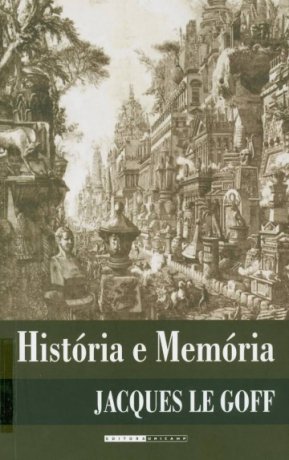 Capa do livro História e Memória, de Jacques Le Goff