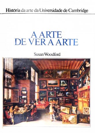 Capa do livro História da Arte da Universidade de Cambridge: A arte de ver a arte, de Susan Woodford